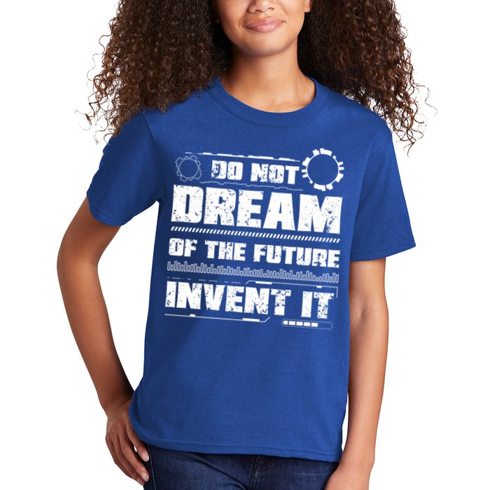 Cool Do Not Dream Of The Future Invent It A Future Inventor Gift Kids T-Shirt