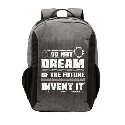 Cool Do Not Dream Of The Future Invent It A Future Inventor Gift Vector Backpack