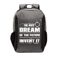 Cool Do Not Dream Of The Future Invent It A Future Inventor Gift Vector Backpack
