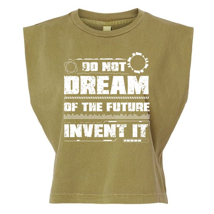 Cool Do Not Dream Of The Future Invent It A Future Inventor Gift Garment-Dyed Women's Muscle Tee