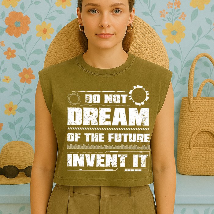 Cool Do Not Dream Of The Future Invent It A Future Inventor Gift Garment-Dyed Women's Muscle Tee