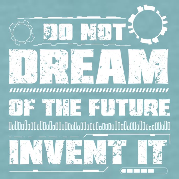 Cool Do Not Dream Of The Future Invent It A Future Inventor Gift Sueded Cloud Jersey T-Shirt