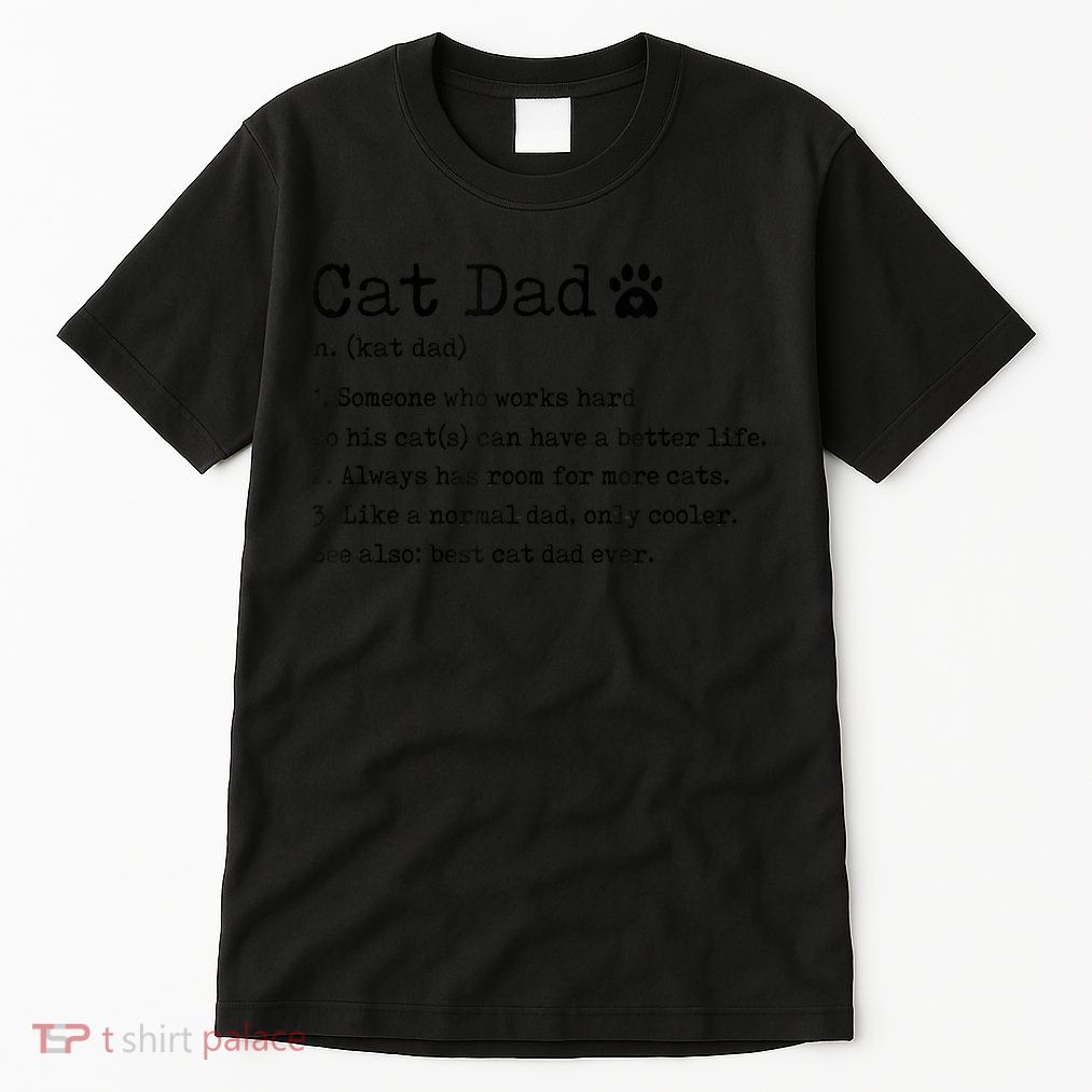 Cat Dad Noun Definition Cat Trainer Cat Lover Animals Pets Tall T-Shirt