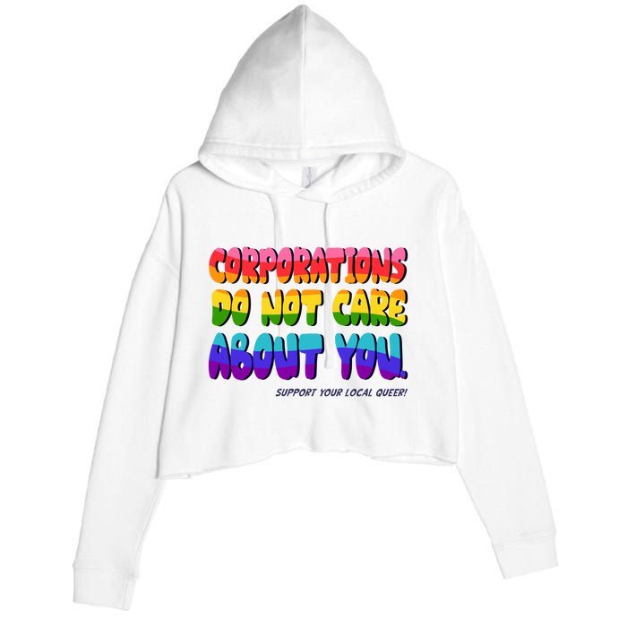 Corporations Do Not Care About You Support Your Local Queer Crop Fleece Hoodie