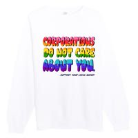 Corporations Do Not Care About You Support Your Local Queer Premium Crewneck Sweatshirt