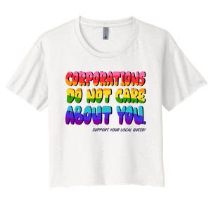 Corporations Do Not Care About You Support Your Local Queer Women's Crop Top Tee