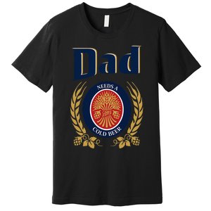 Cute Dad Needs A Cold Beer Drinking Funny Fathers Day 2024 Premium T-Shirt