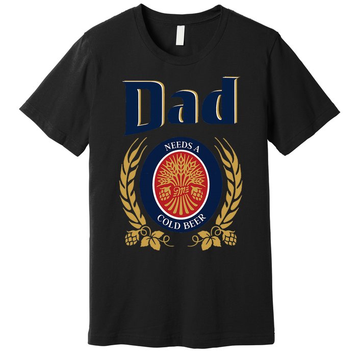 Cute Dad Needs A Cold Beer Drinking Funny Fathers Day 2024 Premium T-Shirt