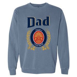 Cute Dad Needs A Cold Beer Drinking Funny Fathers Day 2024 Garment-Dyed Sweatshirt