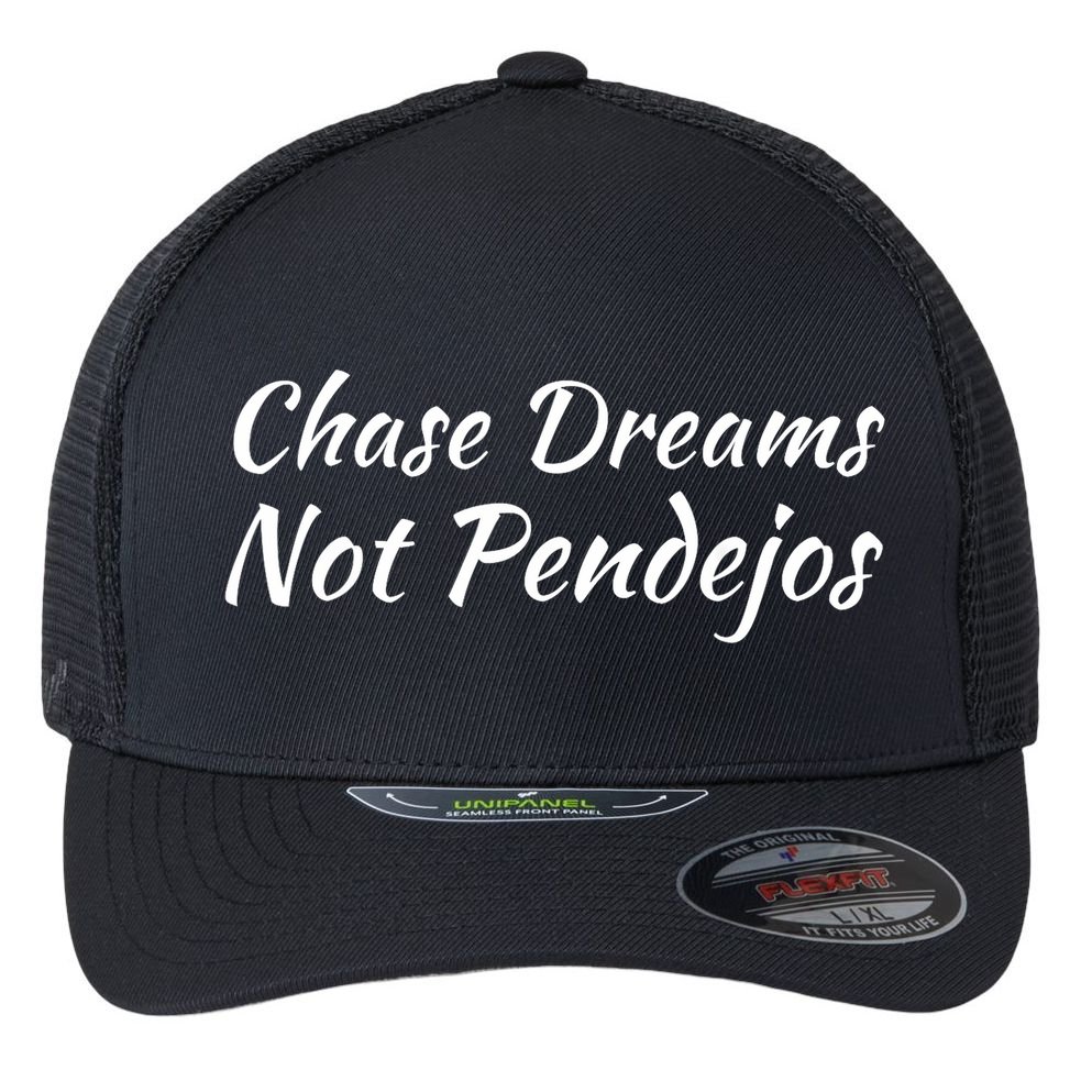 Chase Dreams Not Pendejos Hustlers Dreamers Inspirational Flexfit Unipanel Trucker Cap