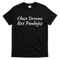 Chase Dreams Not Pendejos Hustlers Dreamers Inspirational T-Shirt