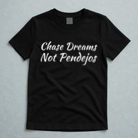 Chase Dreams Not Pendejos Hustlers Dreamers Inspirational T-Shirt