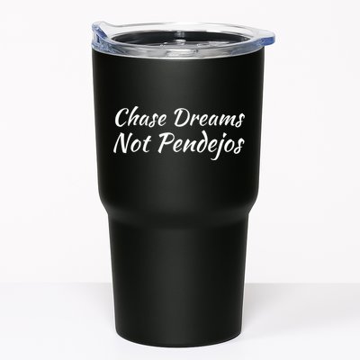 Chase Dreams Not Pendejos Hustlers Dreamers Inspirational Tumbler