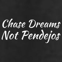 Chase Dreams Not Pendejos Hustlers Dreamers Inspirational Tumbler