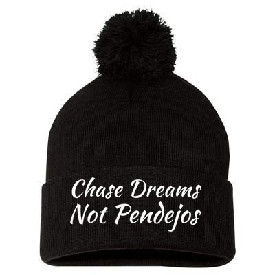 Chase Dreams Not Pendejos Hustlers Dreamers Inspirational Pom Pom 12in Knit Beanie