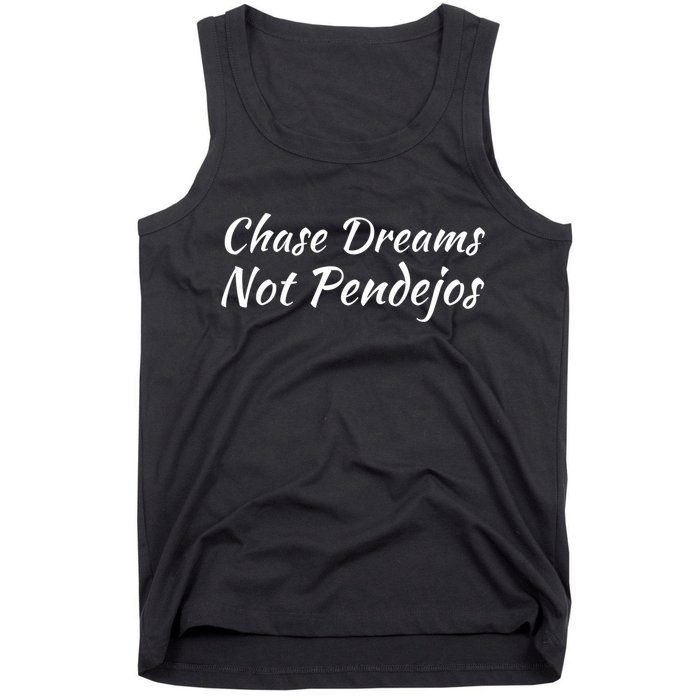 Chase Dreams Not Pendejos Hustlers Dreamers Inspirational Tank Top