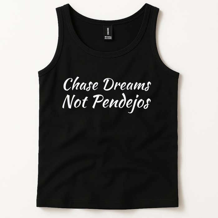 Chase Dreams Not Pendejos Hustlers Dreamers Inspirational Tank Top