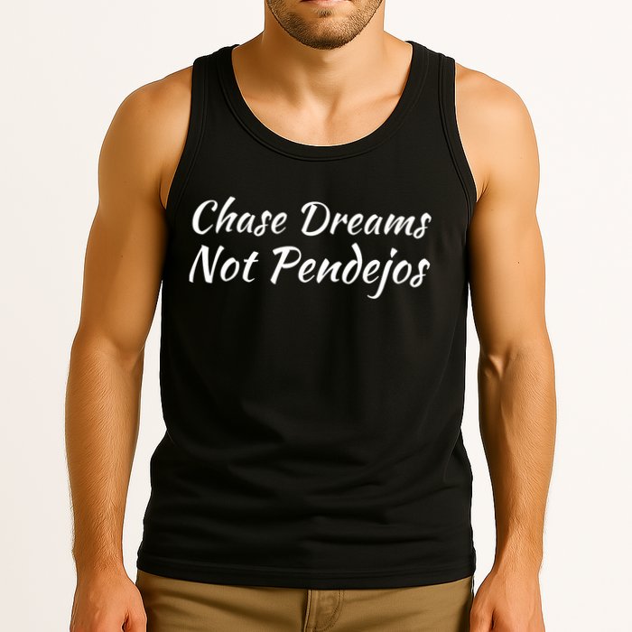 Chase Dreams Not Pendejos Hustlers Dreamers Inspirational Tank Top