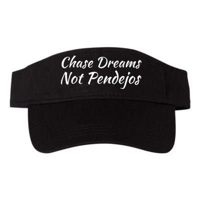 Chase Dreams Not Pendejos Hustlers Dreamers Inspirational Visor