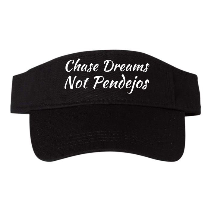 Chase Dreams Not Pendejos Hustlers Dreamers Inspirational Visor