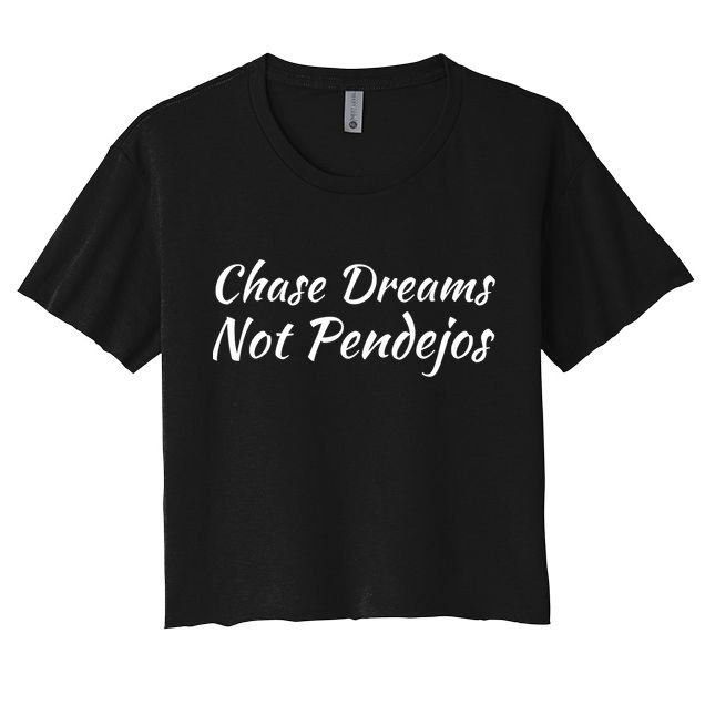 Chase Dreams Not Pendejos Hustlers Dreamers Inspirational Women's Crop Top Tee