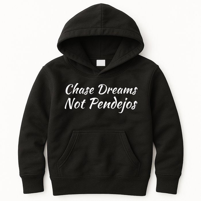 Chase Dreams Not Pendejos Hustlers Dreamers Inspirational Kids Hoodie