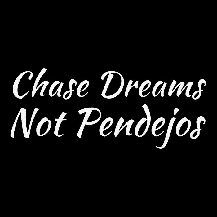 Chase Dreams Not Pendejos Hustlers Dreamers Inspirational Poster