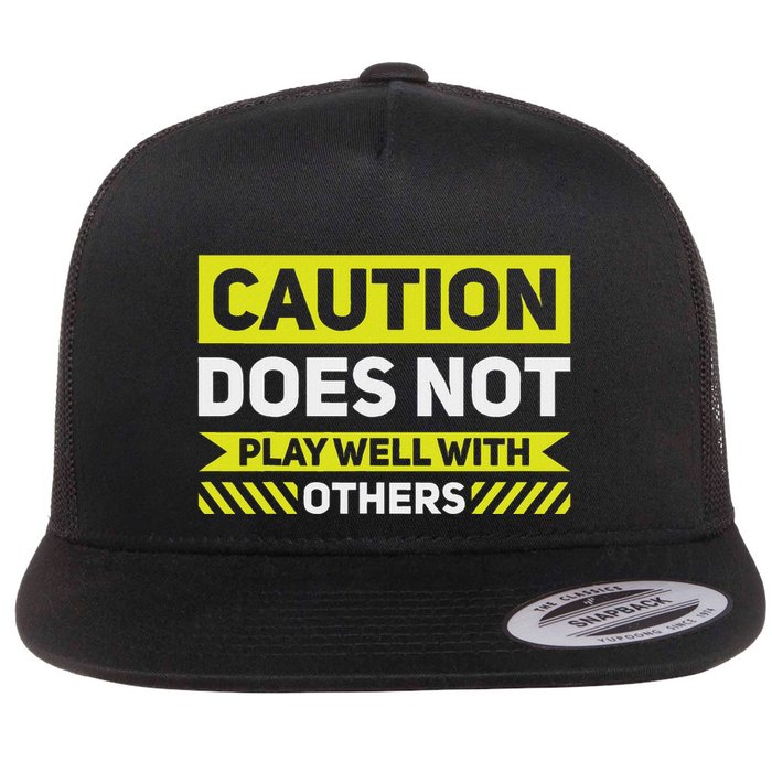 Caution Does Not Play Well With Others Flat Bill Trucker Hat