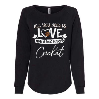 Cute Dog Named Cricket Design Funny Gift Womens California Wash Sweatshirt