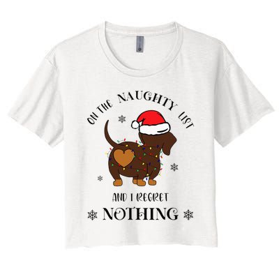 Christmas Dachshund On The Naughty List And I Regret Nothing Women's Crop Top Tee