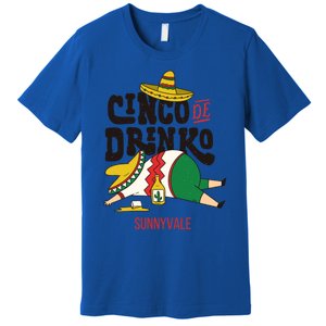 Cinco De O Fiesta On Cinco De Mayo In Sunnyvale Meaningful Gift Premium T-Shirt