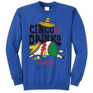 Cinco De O Fiesta On Cinco De Mayo In Sunnyvale Meaningful Gift Tall Sweatshirt