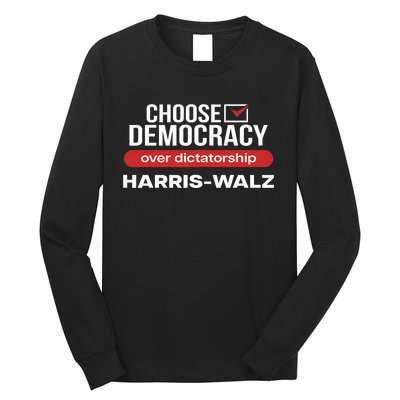 Choose Democracy Over Dictatorship Harris Walz Long Sleeve Shirt