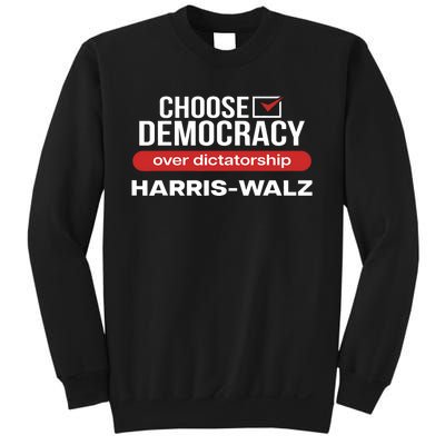 Choose Democracy Over Dictatorship Harris Walz Sweatshirt