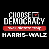 Choose Democracy Over Dictatorship Harris Walz Magnet
