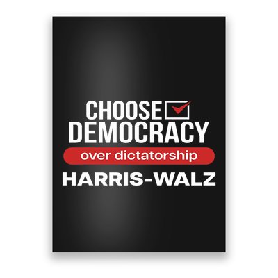 Choose Democracy Over Dictatorship Harris Walz Poster