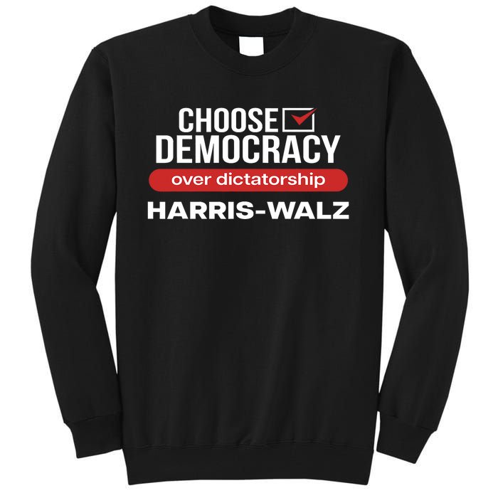 Choose Democracy Over Dictatorship Harris Walz Tall Sweatshirt