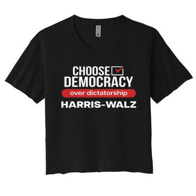 Choose Democracy Over Dictatorship Harris Walz Women's Crop Top Tee