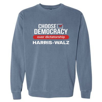 Choose Democracy Over Dictatorship Harris Walz Garment-Dyed Sweatshirt