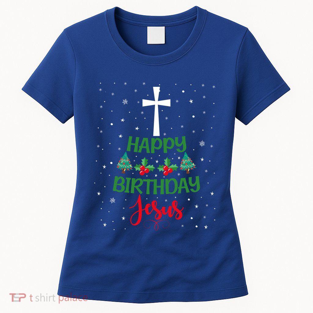 Christmas Day Outfit Happy Birthday Jesus Holiday Funny Gift Womens T-Shirt
