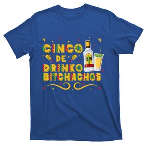 Cinco De O Bitchachos Cinco De Mayo Ing Tequila Great Gift T-Shirt