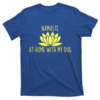 Cute Dog Opener Gift Namaste Home With My Dog Gift T-Shirt