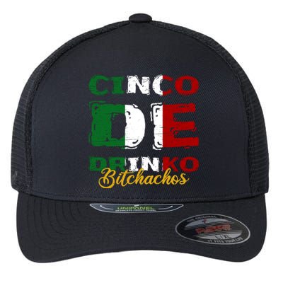 Cinco De O Bitchachos Mexican Fiesta Cinco De Mayo Meaningful Gift Flexfit Unipanel Trucker Cap