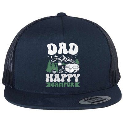 Cute Dad Of The Happy Camper Camping Trip Gift Flat Bill Trucker Hat