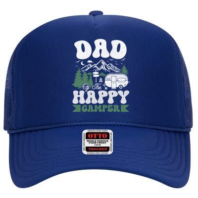 Cute Dad Of The Happy Camper Camping Trip Gift High Crown Mesh Back Trucker Hat