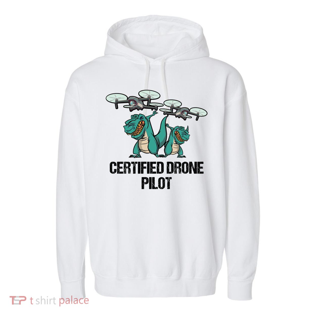 Certified Drone Pilot Trex Dinosaur Fathers Funny Gift Garment-Dyed Fleece Hoodie