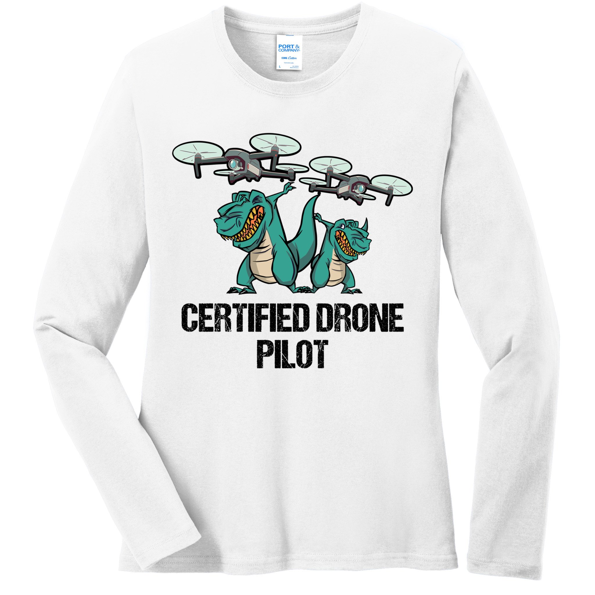 Certified Drone Pilot Trex Dinosaur Fathers Funny Gift Ladies Long Sleeve Shirt