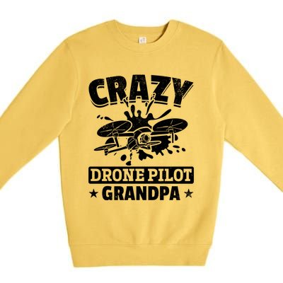 Crazy Drone Pilot Grandpa Drone Pilot Grandpa Gift Premium Crewneck Sweatshirt