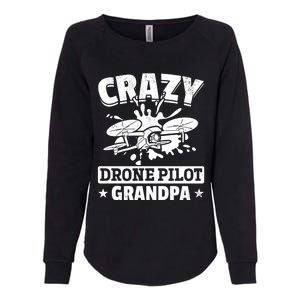 Crazy Drone Pilot Grandpa Drone Pilot Grandpa Gift Womens California Wash Sweatshirt