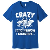 Crazy Drone Pilot Grandpa Drone Pilot Grandpa Gift Premium T-Shirt